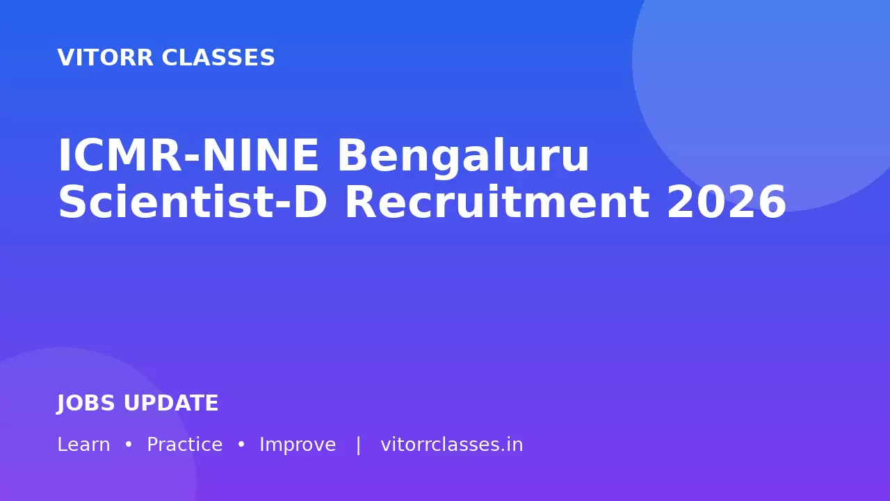 ICMR-NINE Bengaluru Scientist-D Recruitment 2026