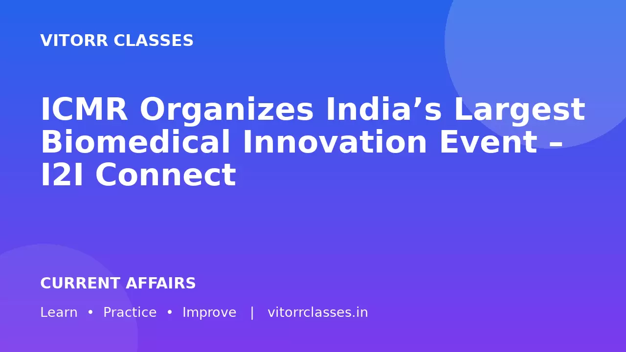 ICMR Organizes India’s Largest Biomedical Innovation Event – I2I Connect