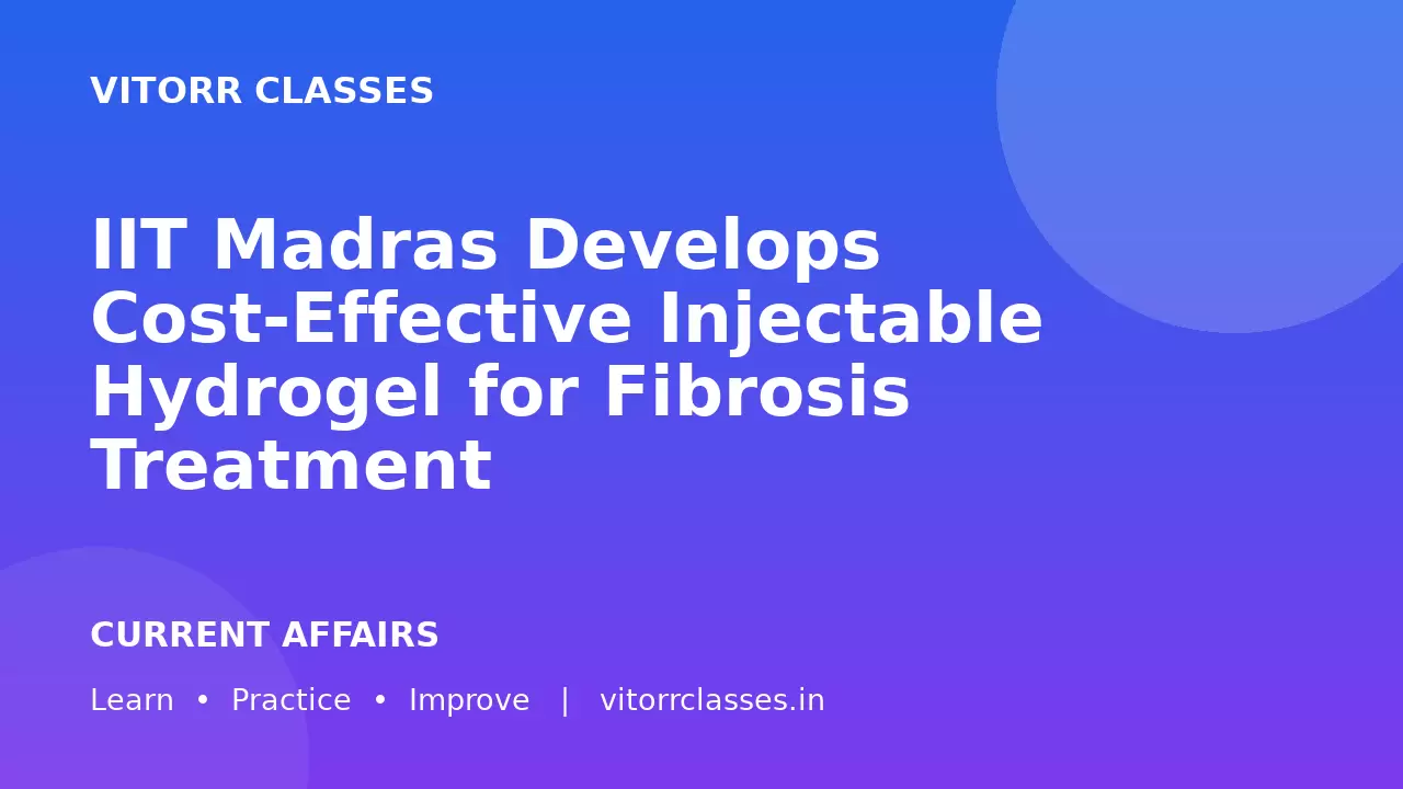 IIT Madras Develops Cost-Effective Injectable Hydrogel for Fibrosis Treatment