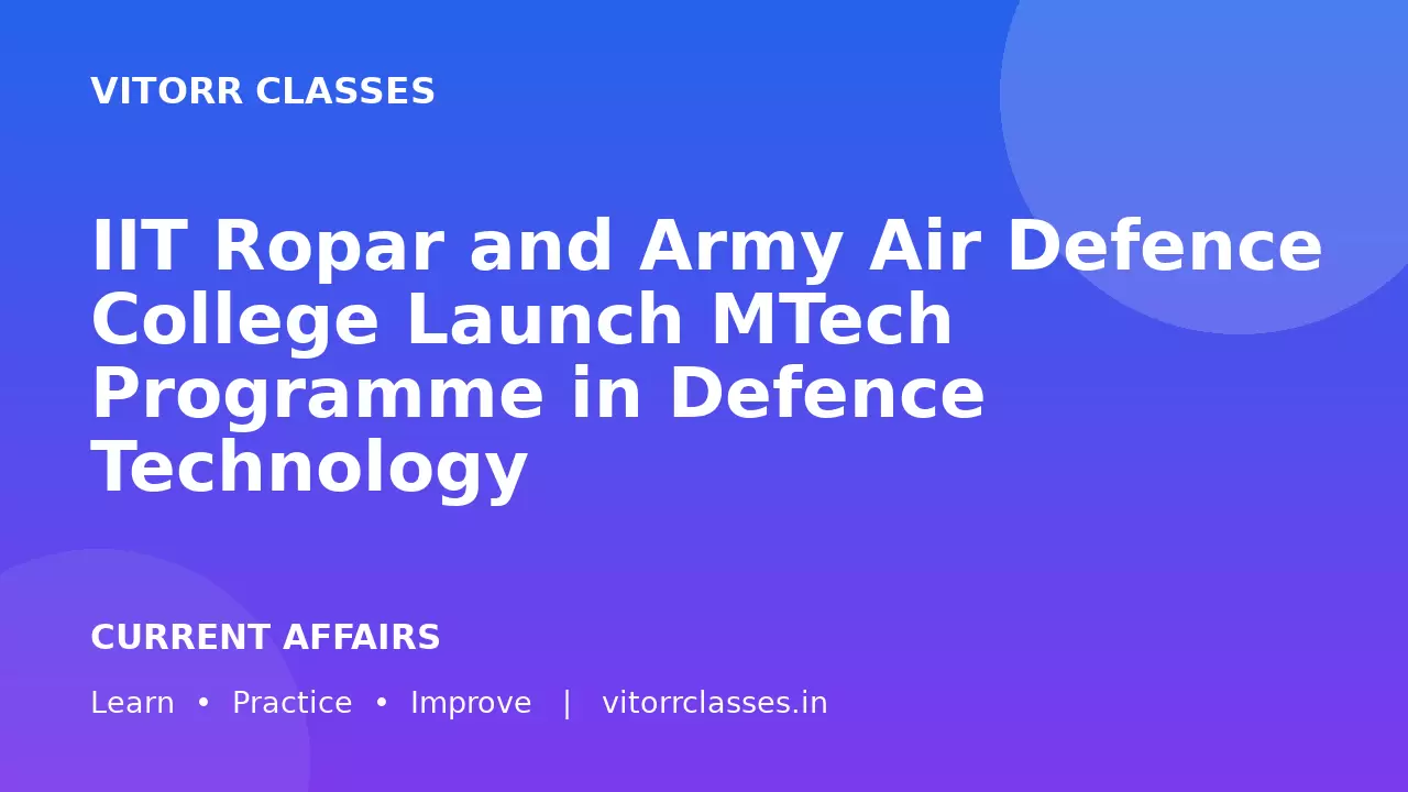 IIT Ropar and Army Air Defence College Launch MTech Programme in Defence Technology