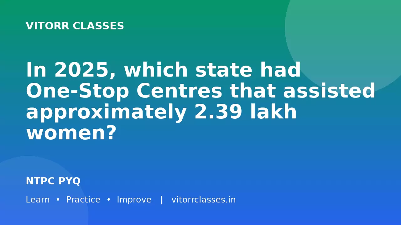 In 2025, which state had One-Stop Centres that assisted approximately 2.39 lakh women?