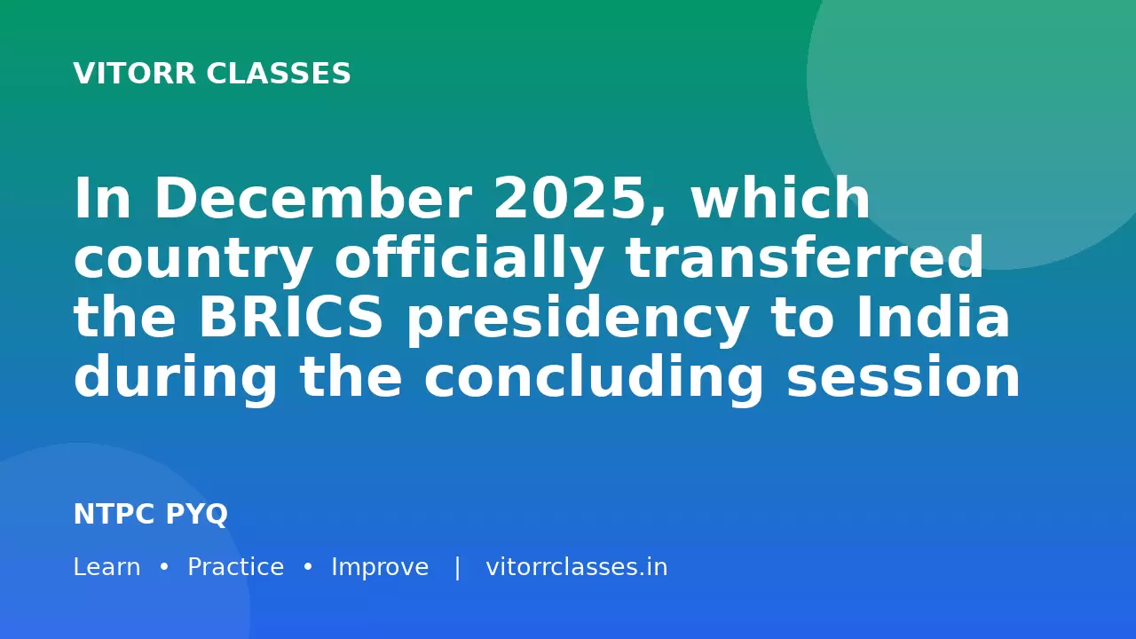 In December 2025, which country officially transferred the BRICS presidency to India during the concluding session of the 4th BRICS Sherpas Meeting?