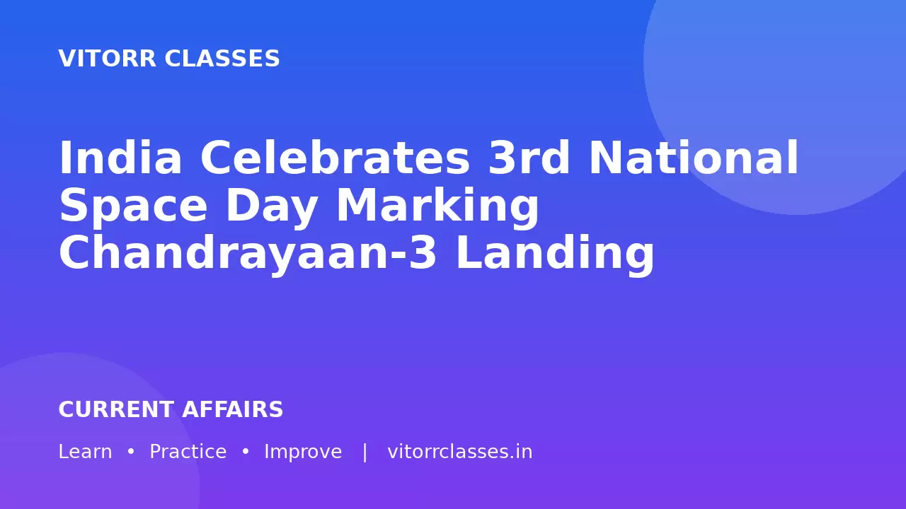 India Celebrates 3rd National Space Day Marking Chandrayaan-3 Landing | भारत ने चंद्रयान-3 लैंडिंग की स्मृति में तीसरा राष्ट्रीय अंतरिक्ष दिवस मनाया