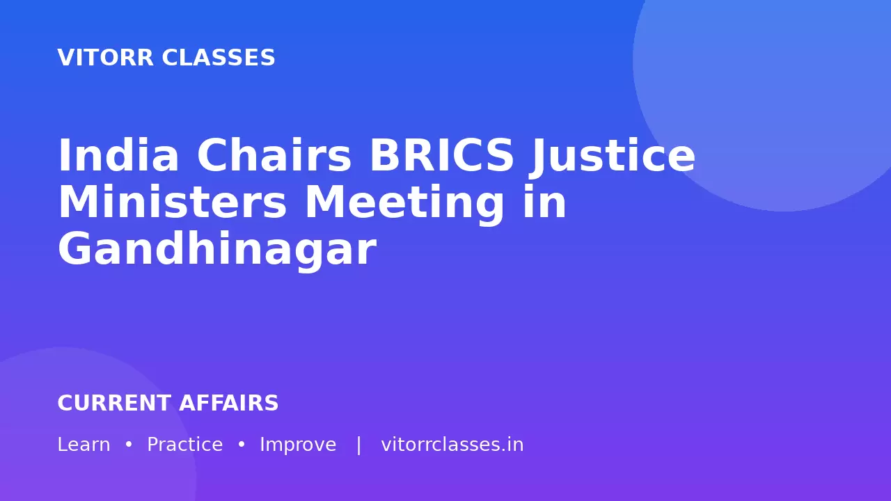 India Chairs BRICS Justice Ministers Meeting in Gandhinagar