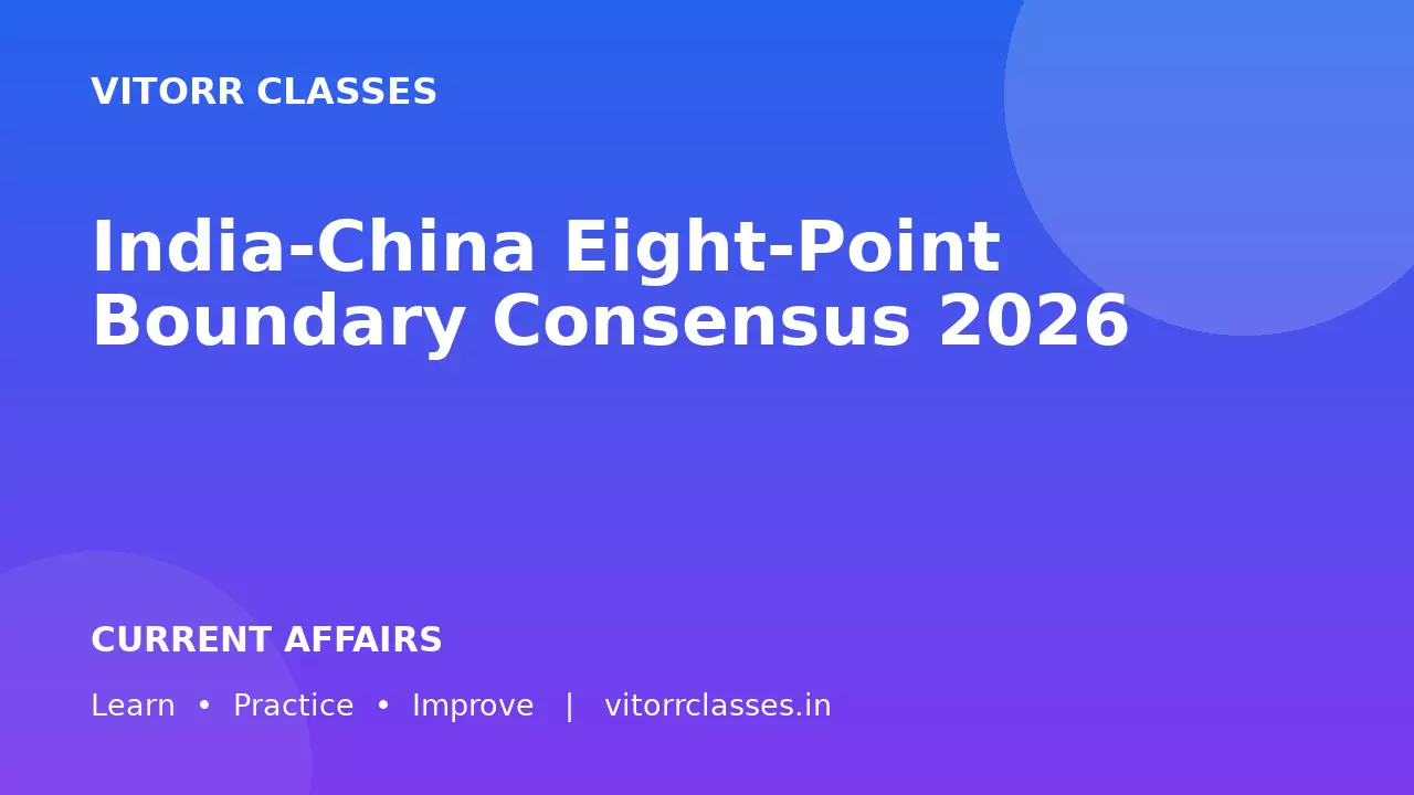 India-China Eight-Point Boundary Consensus 2026 | भारत-चीन आठ सूत्रीय सीमा सहमति