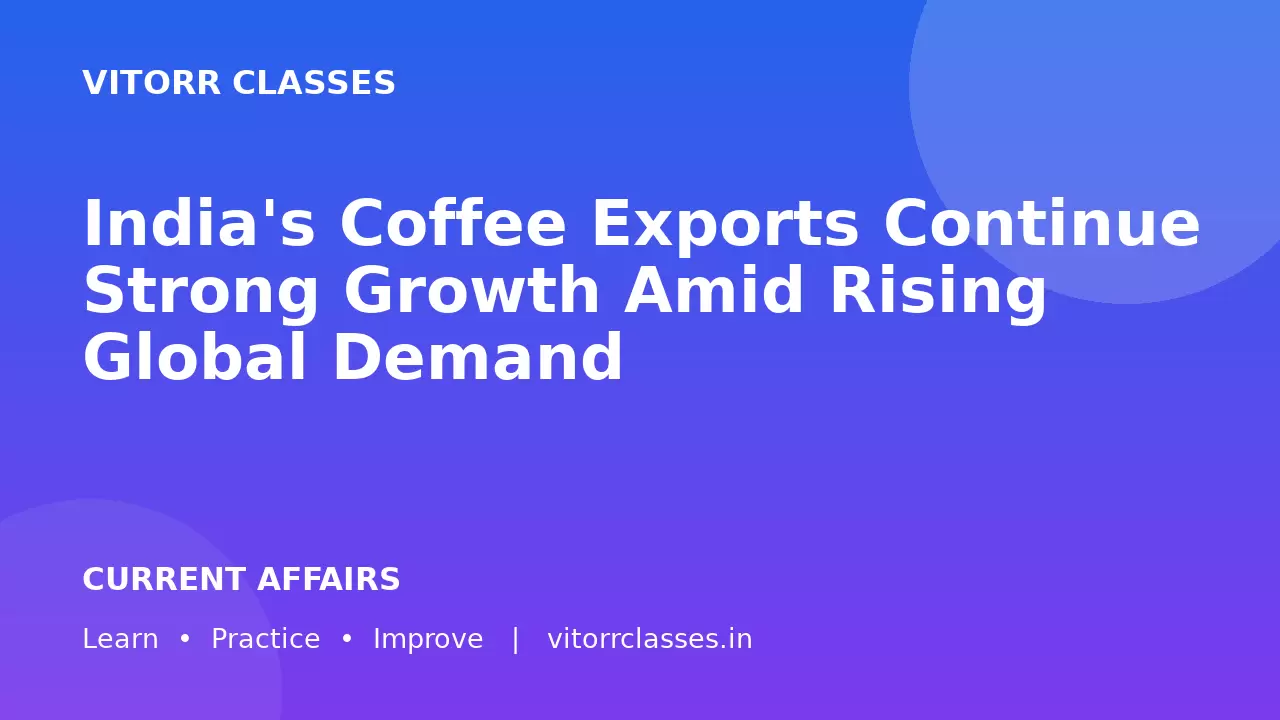 India's Coffee Exports Continue Strong Growth Amid Rising Global Demand