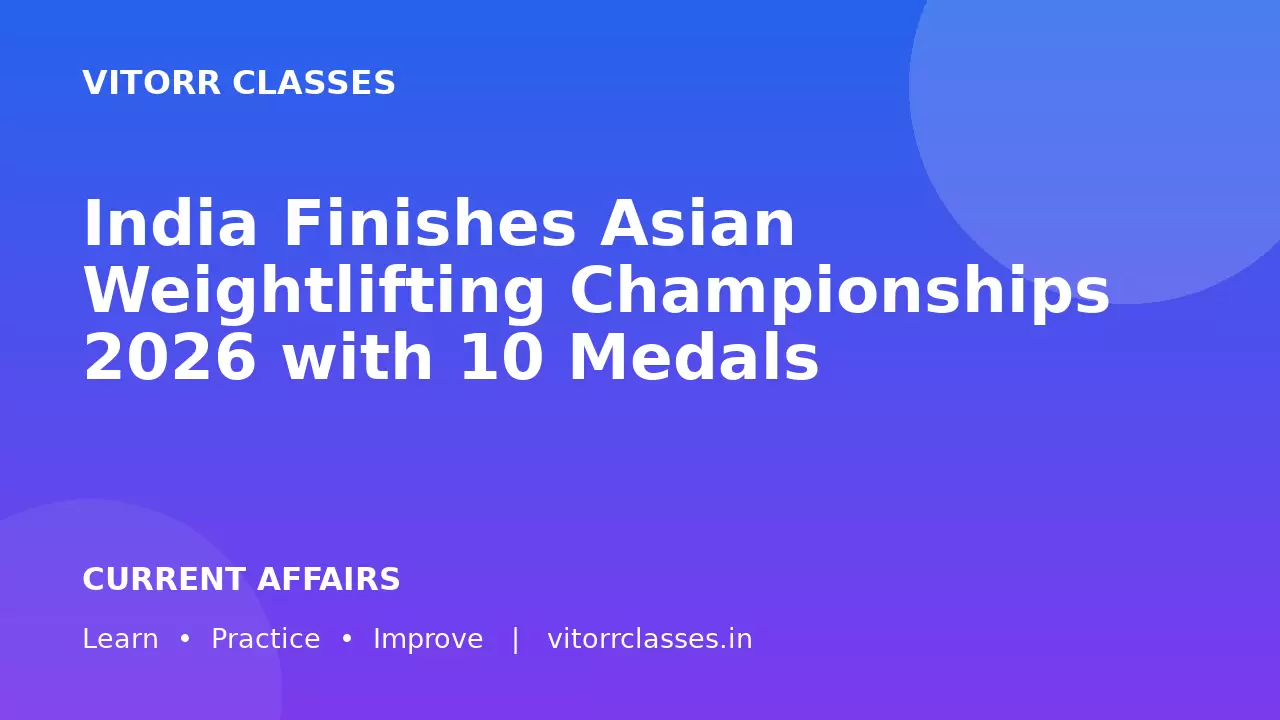 India Finishes Asian Weightlifting Championships 2026 with 10 Medals