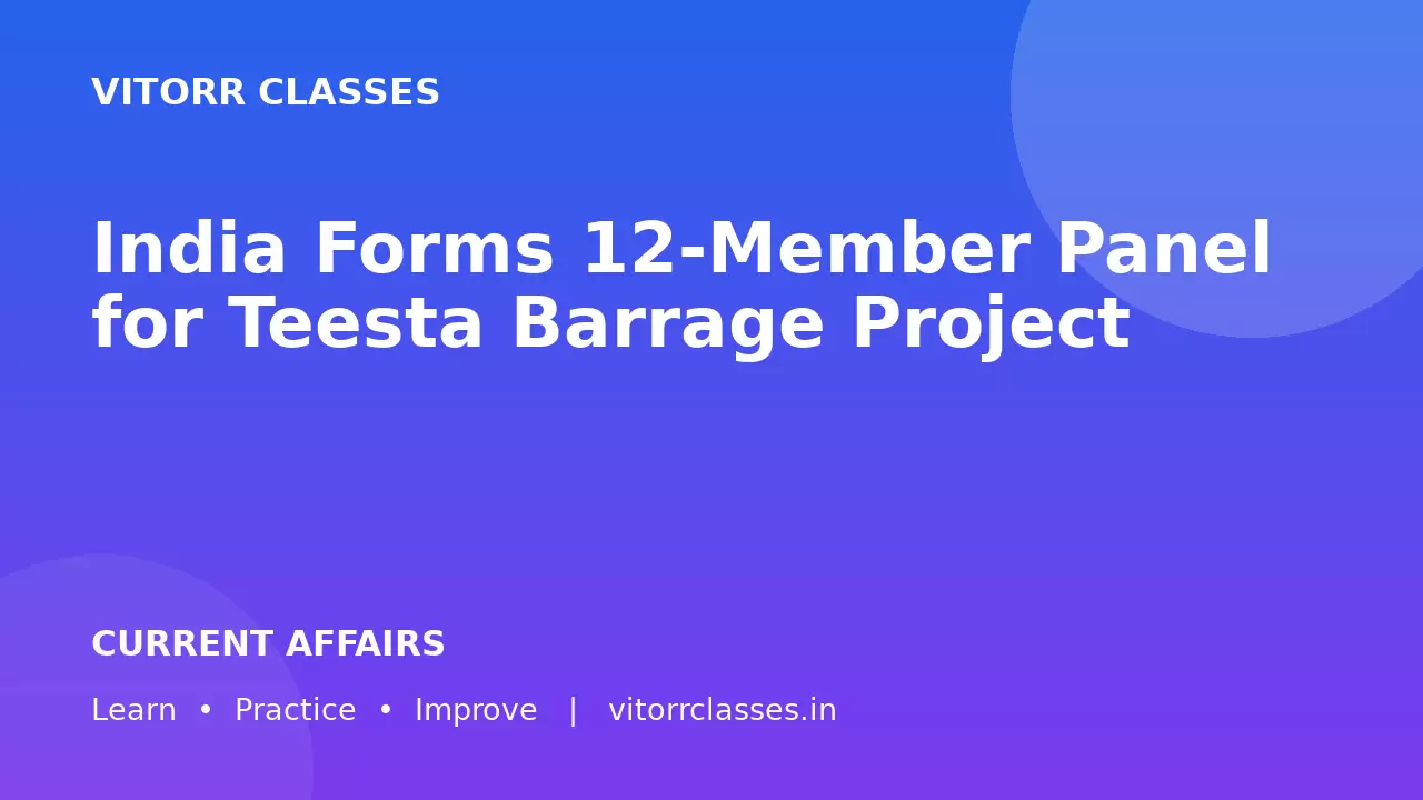 India Forms 12-Member Panel for Teesta Barrage Project