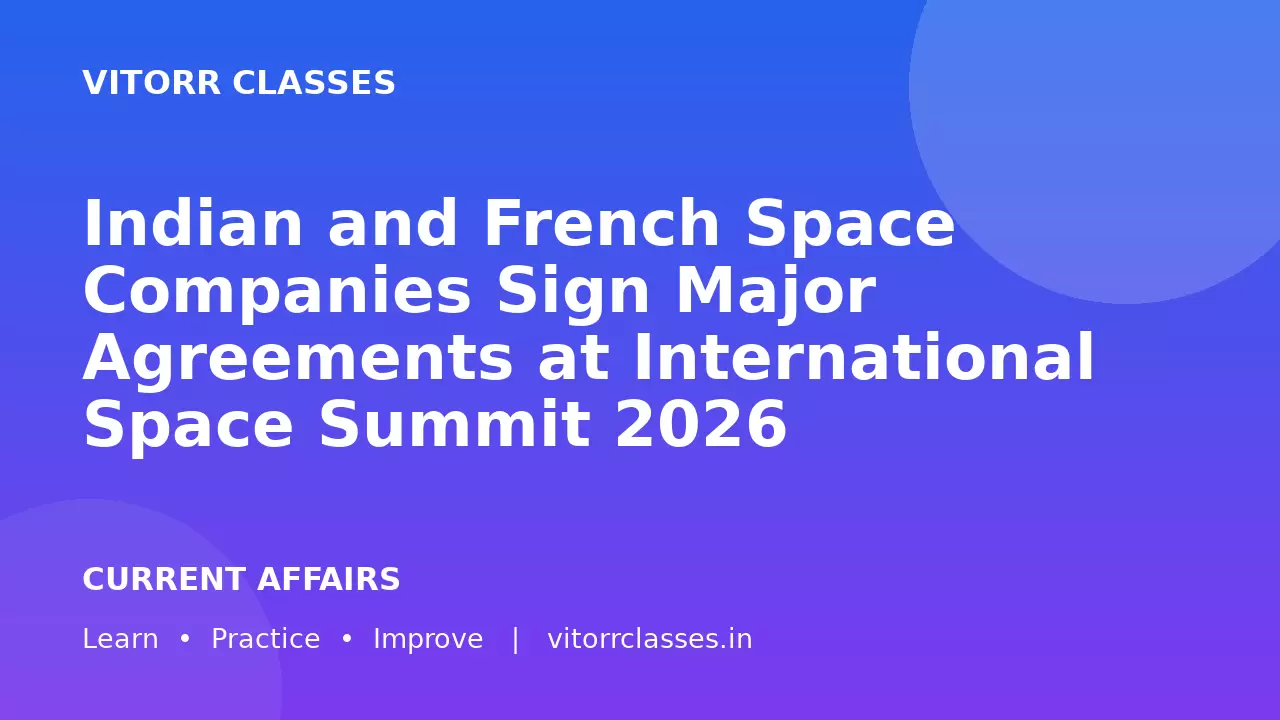 Indian and French Space Companies Sign Major Agreements at International Space Summit 2026