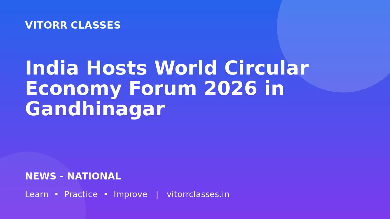 India Hosts World Circular Economy Forum 2026 in Gandhinagar