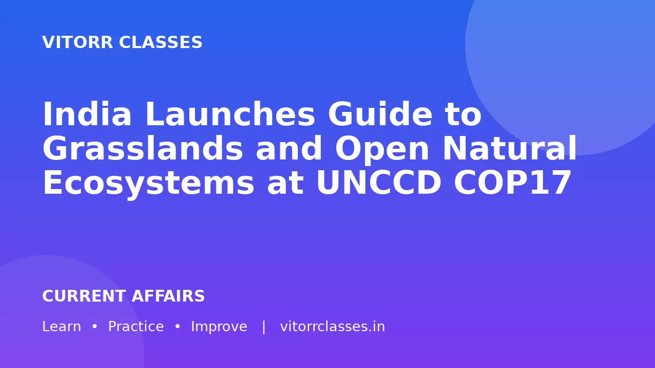 India Launches Guide to Grasslands and Open Natural Ecosystems at UNCCD COP17