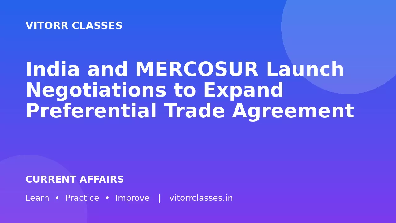 India and MERCOSUR Launch Negotiations to Expand Preferential Trade Agreement