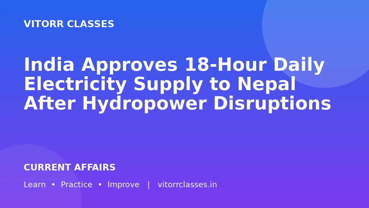 India Approves 18-Hour Daily Electricity Supply to Nepal After Hydropower Disruptions