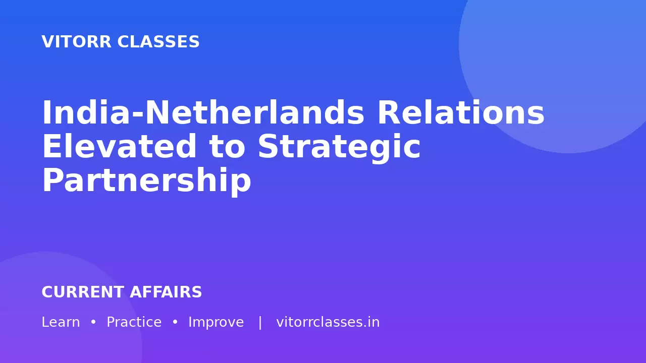 India-Netherlands Relations Elevated to Strategic Partnership