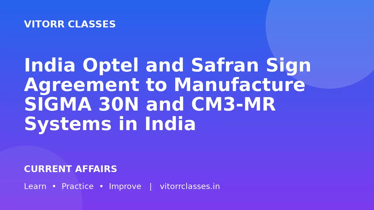 India Optel and Safran Sign Agreement to Manufacture SIGMA 30N and CM3-MR Systems in India
