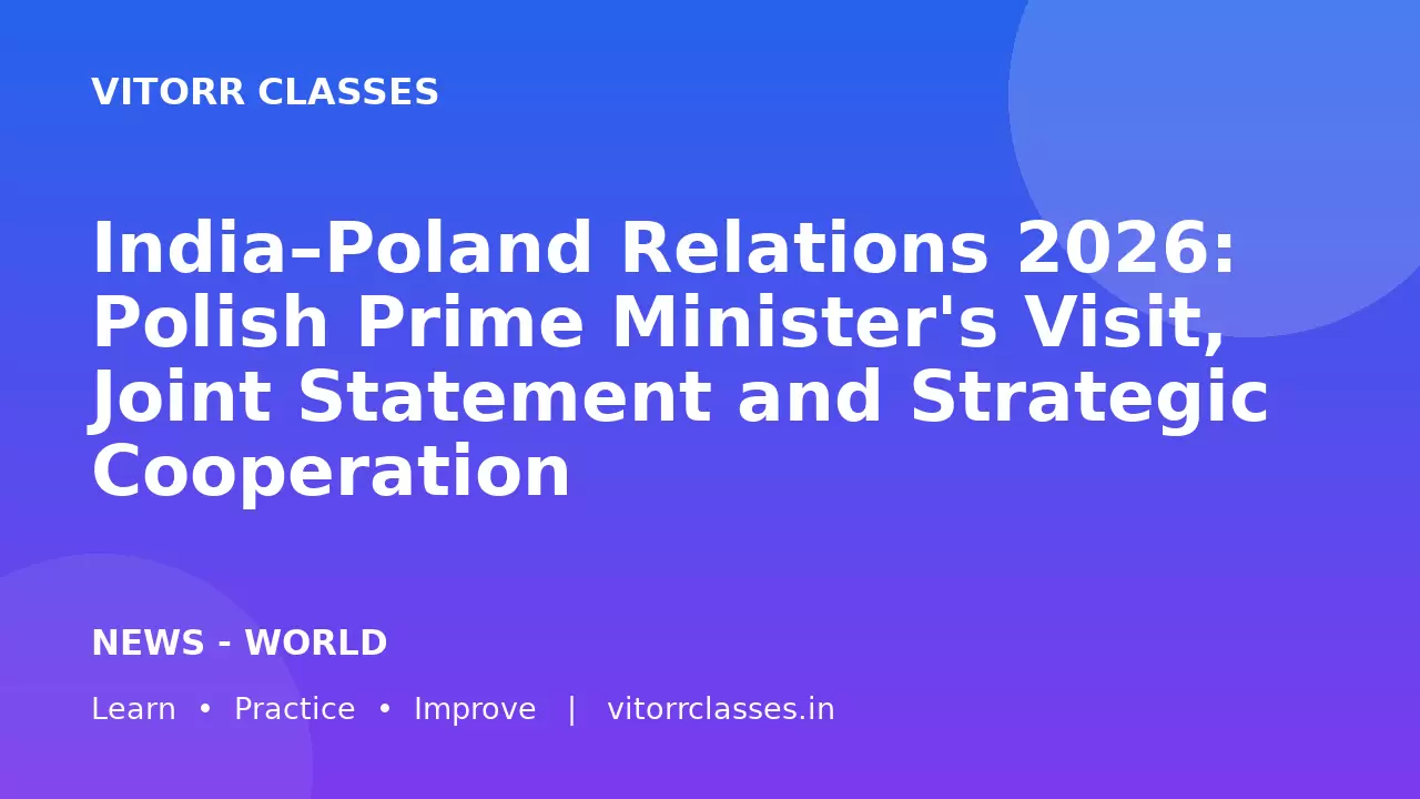 India–Poland Relations 2026: Polish Prime Minister's Visit, Joint Statement and Strategic Cooperation | भारत–पोलैंड संबंध