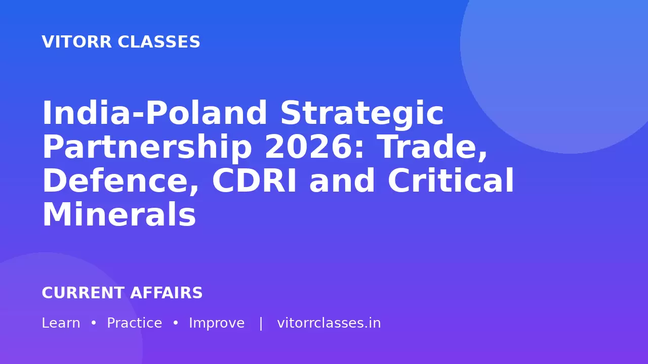 India-Poland Strategic Partnership 2026: Trade, Defence, CDRI and Critical Minerals | भारत-पोलैंड रणनीतिक साझेदारी 2026: व्यापार, रक्षा, CDRI और महत्वपूर्ण खनिज