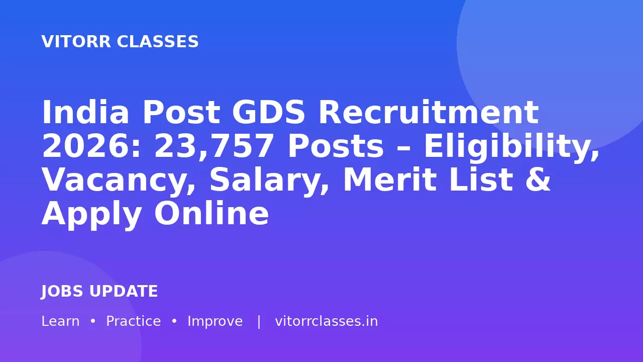 India Post GDS Recruitment 2026: 23,757 Posts – Eligibility, Vacancy, Salary, Merit List & Apply Online