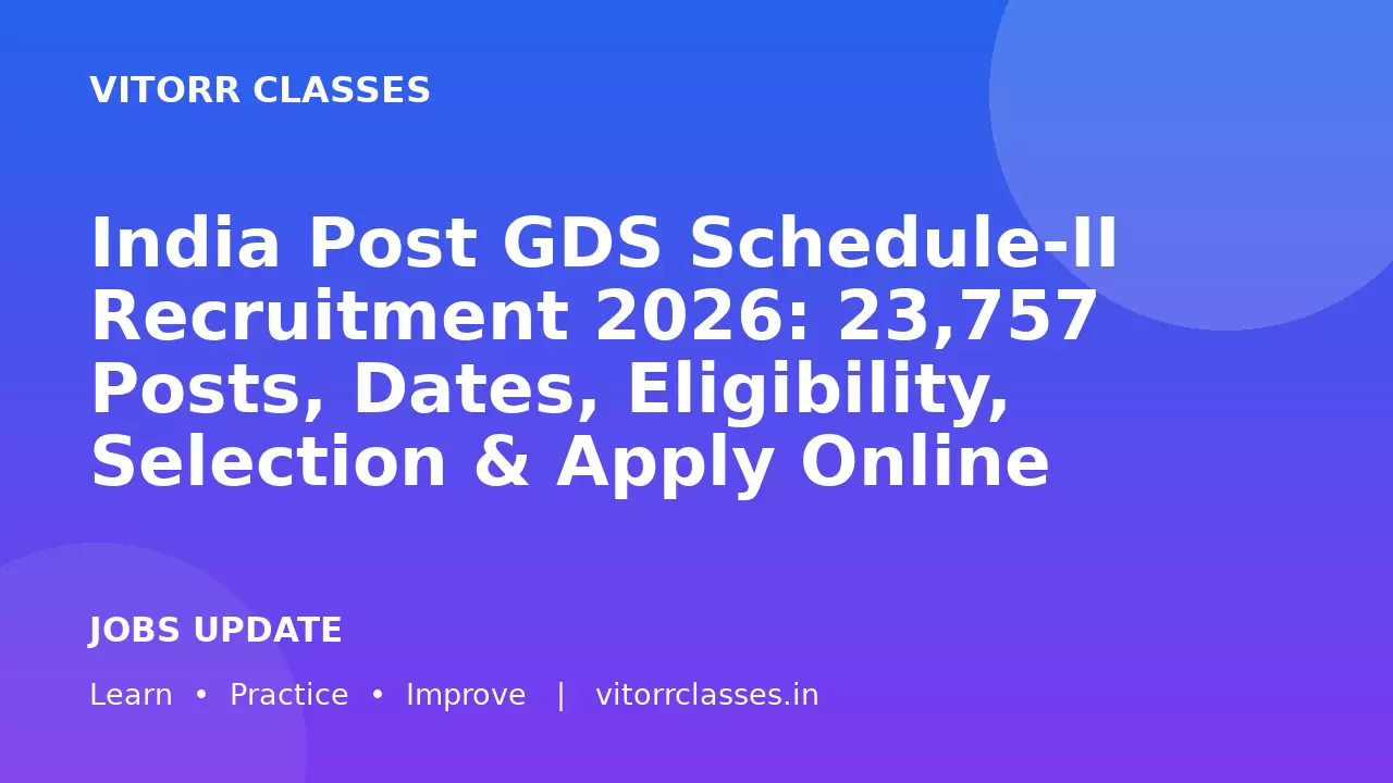 India Post GDS Schedule-II Recruitment 2026: 23,757 Posts, Dates, Eligibility, Selection & Apply Online
