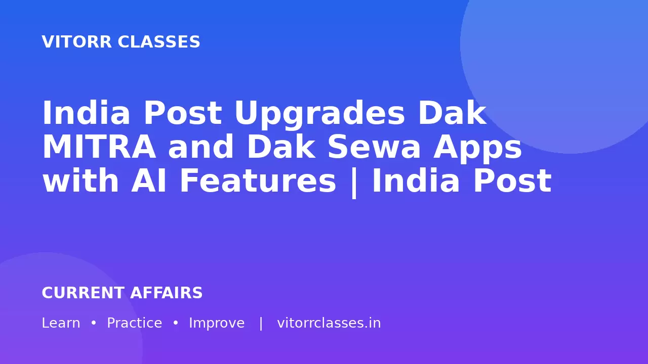 India Post Upgrades Dak MITRA and Dak Sewa Apps with AI Features | India Post ने Dak MITRA और Dak Sewa Apps को AI Features के साथ अपग्रेड किया