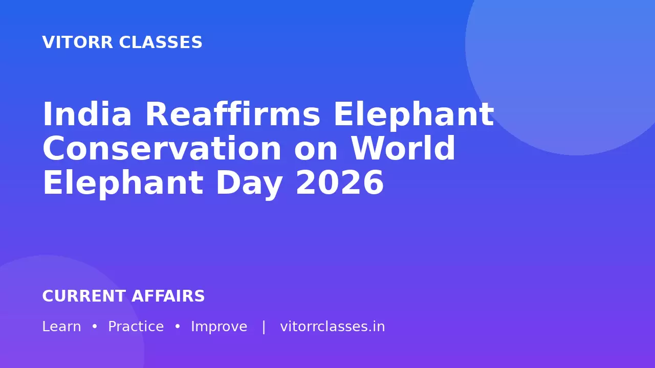India Reaffirms Elephant Conservation on World Elephant Day 2026