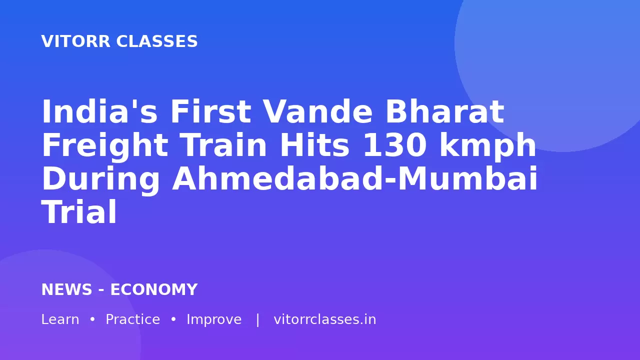 India's First Vande Bharat Freight Train Hits 130 kmph During Ahmedabad-Mumbai Trial
