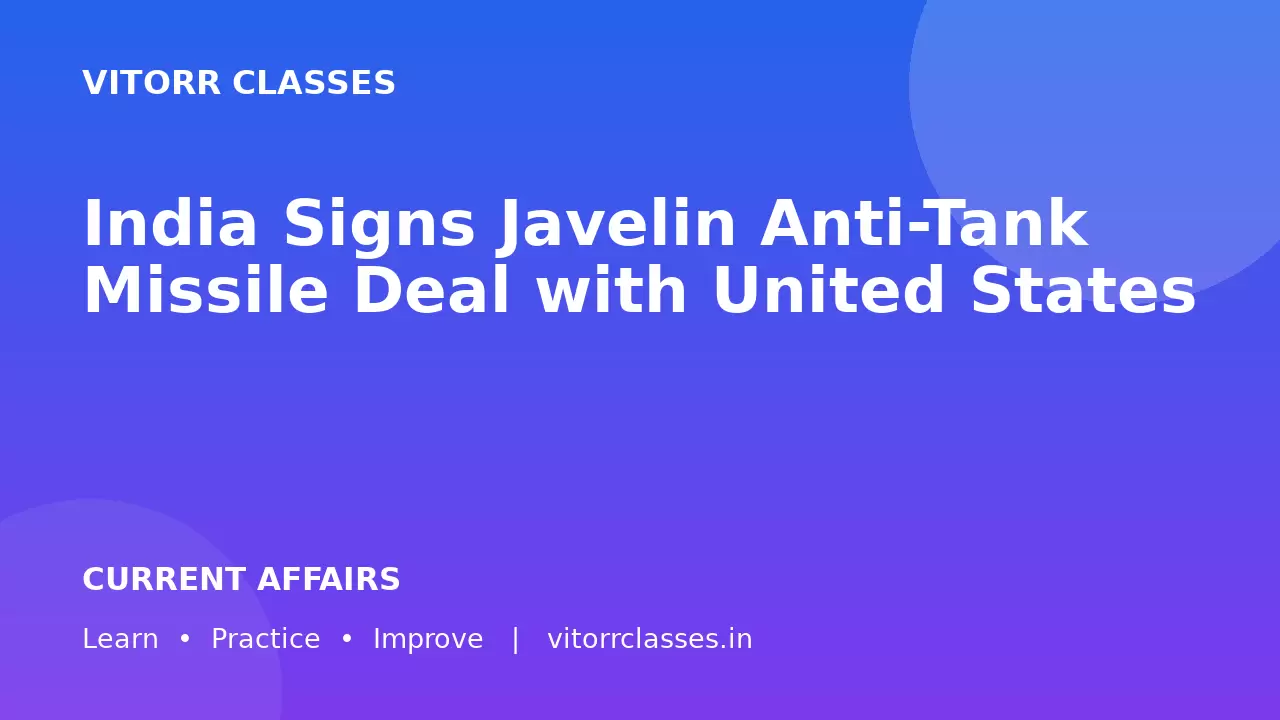 India Signs Javelin Anti-Tank Missile Deal with United States | भारत ने अमेरिका के साथ Javelin Missile Deal पर हस्ताक्षर किए