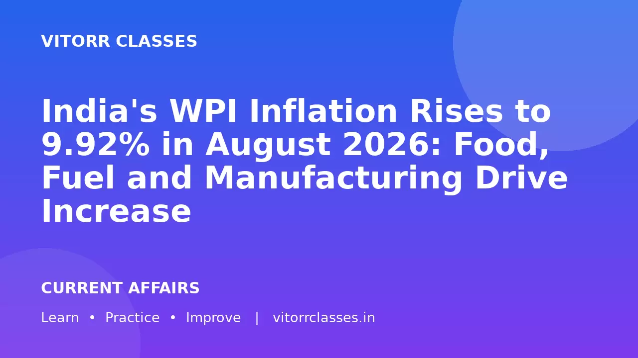 India's WPI Inflation Rises to 9.92% in August 2026: Food, Fuel and Manufacturing Drive Increase