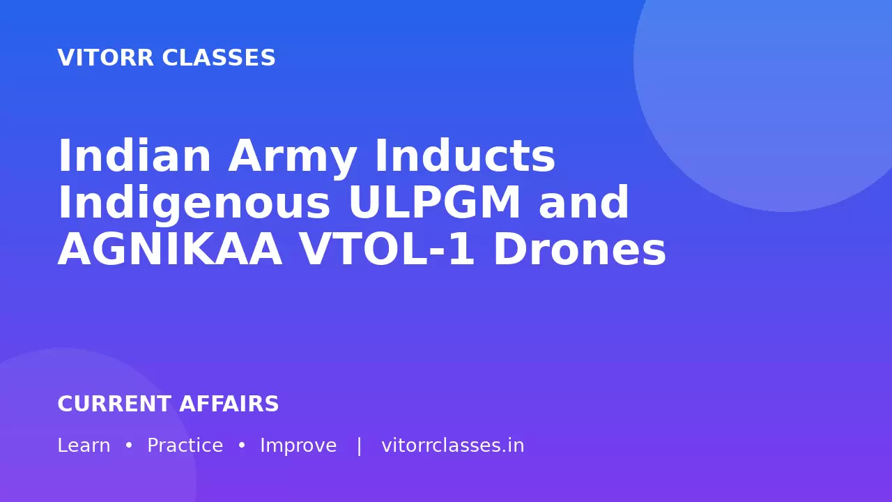 Indian Army Inducts Indigenous ULPGM and AGNIKAA VTOL-1 Drones