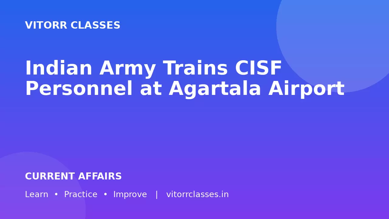 Indian Army Trains CISF Personnel at Agartala Airport