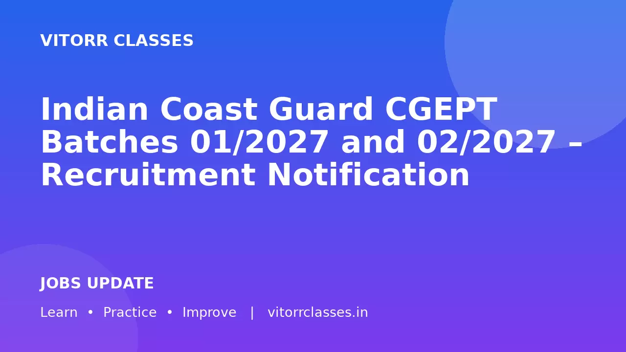 Indian Coast Guard CGEPT Batches 01/2027 and 02/2027 – Recruitment Notification