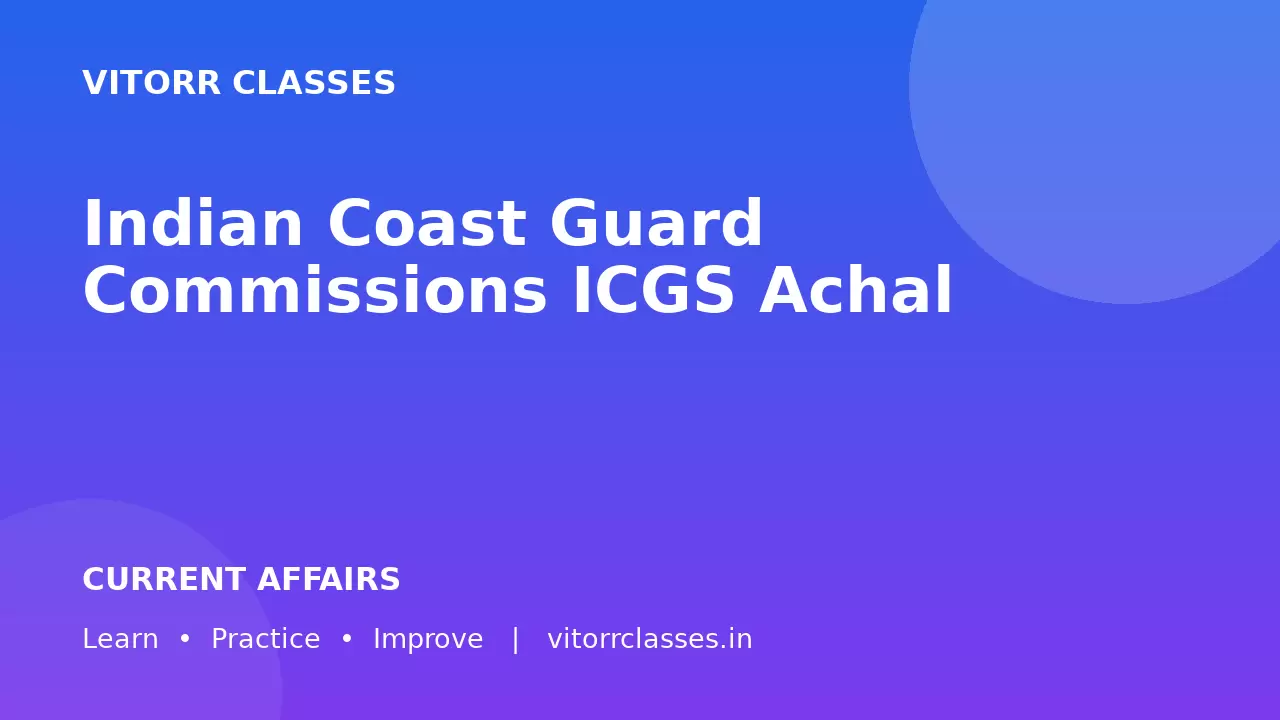 Indian Coast Guard Commissions ICGS Achal