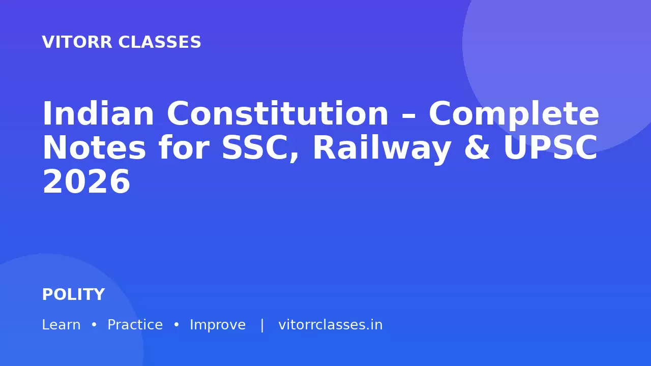 Indian Constitution – Complete Notes for SSC, Railway & UPSC 2026