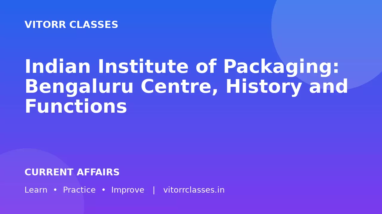Indian Institute of Packaging: Bengaluru Centre, History and Functions