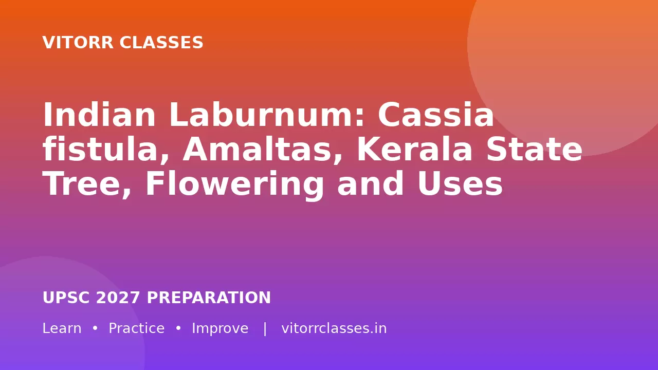 Indian Laburnum: Cassia fistula, Amaltas, Kerala State Tree, Flowering and Uses