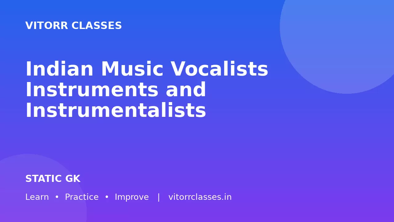 Indian Music Vocalists Instruments and Instrumentalists | भारतीय संगीत गायक वाद्ययंत्र एवं वादक