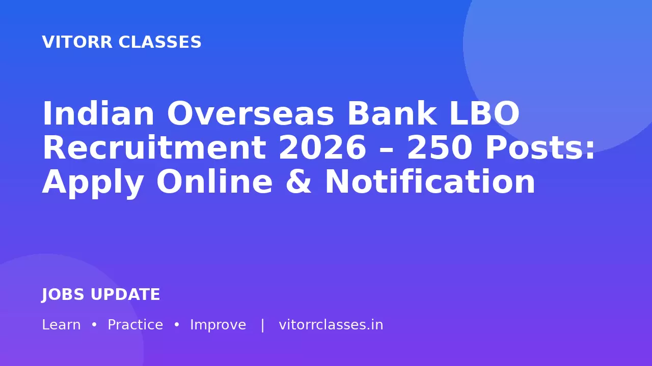 Indian Overseas Bank LBO Recruitment 2026 – 250 Posts: Apply Online & Notification