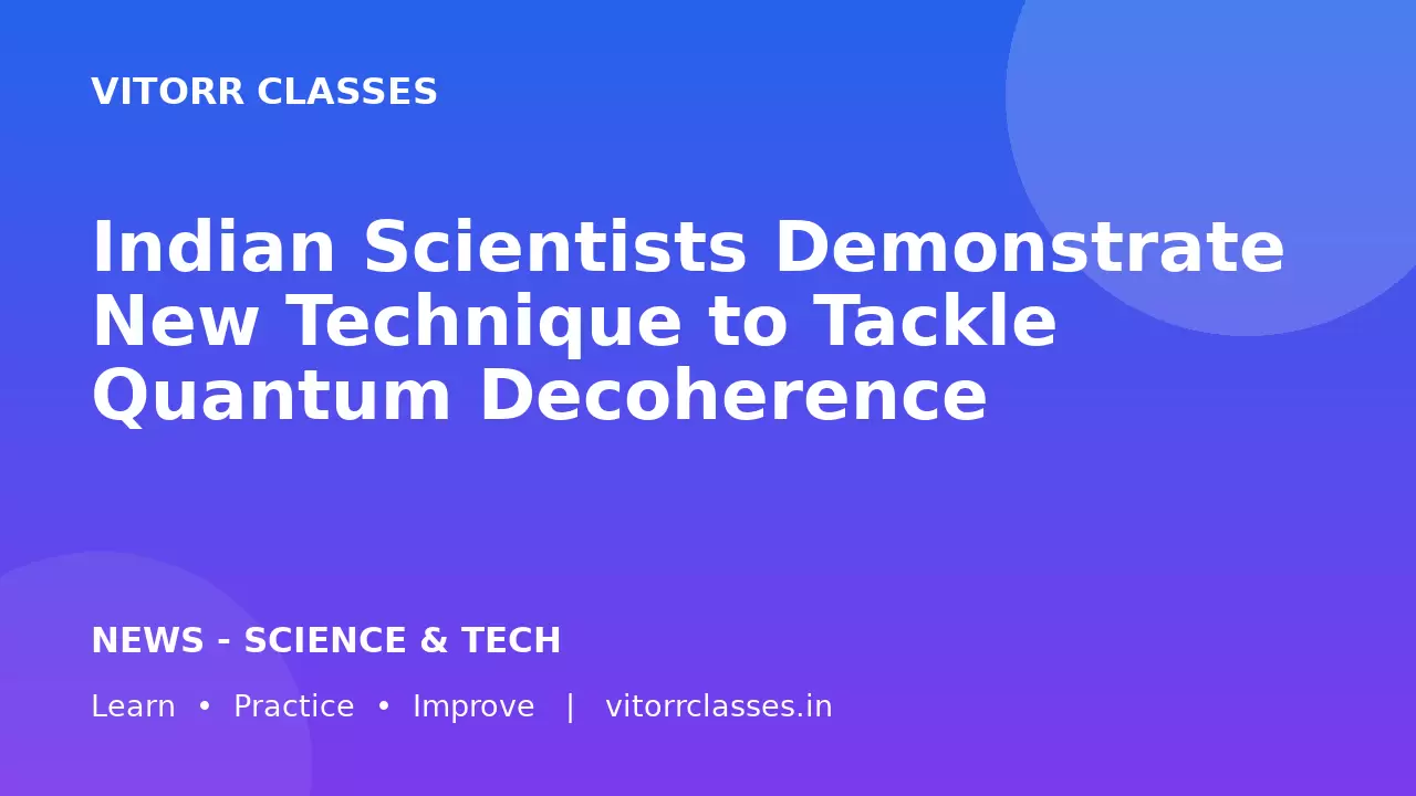 Indian Scientists Demonstrate New Technique to Tackle Quantum Decoherence