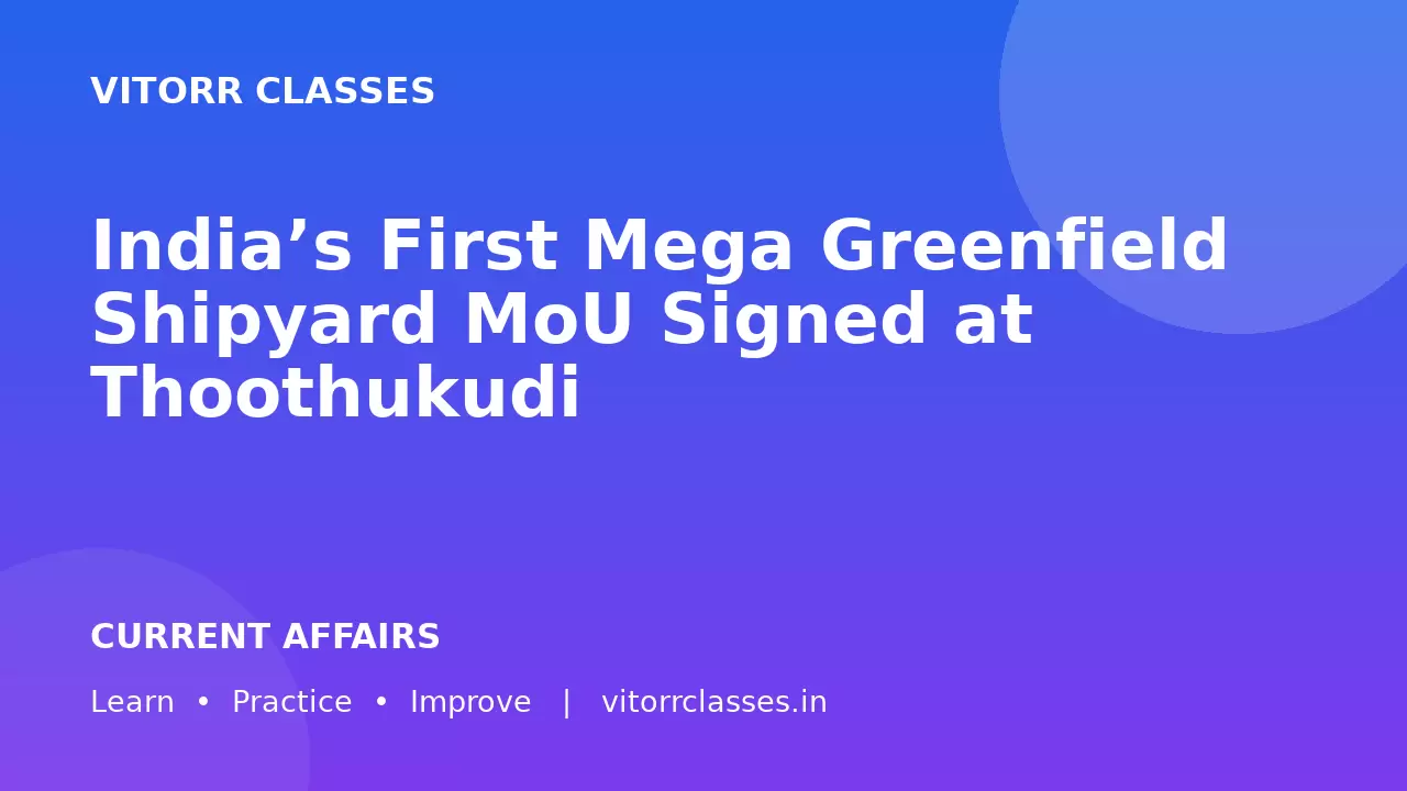 India’s First Mega Greenfield Shipyard MoU Signed at Thoothukudi