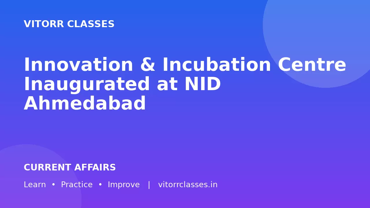 Innovation & Incubation Centre Inaugurated at NID Ahmedabad