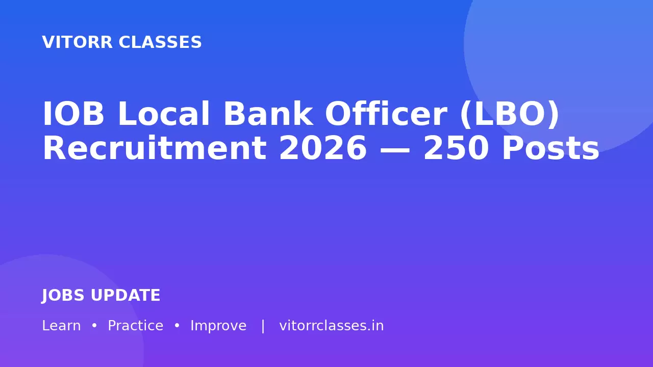 IOB Local Bank Officer (LBO) Recruitment 2026 — 250 Posts
