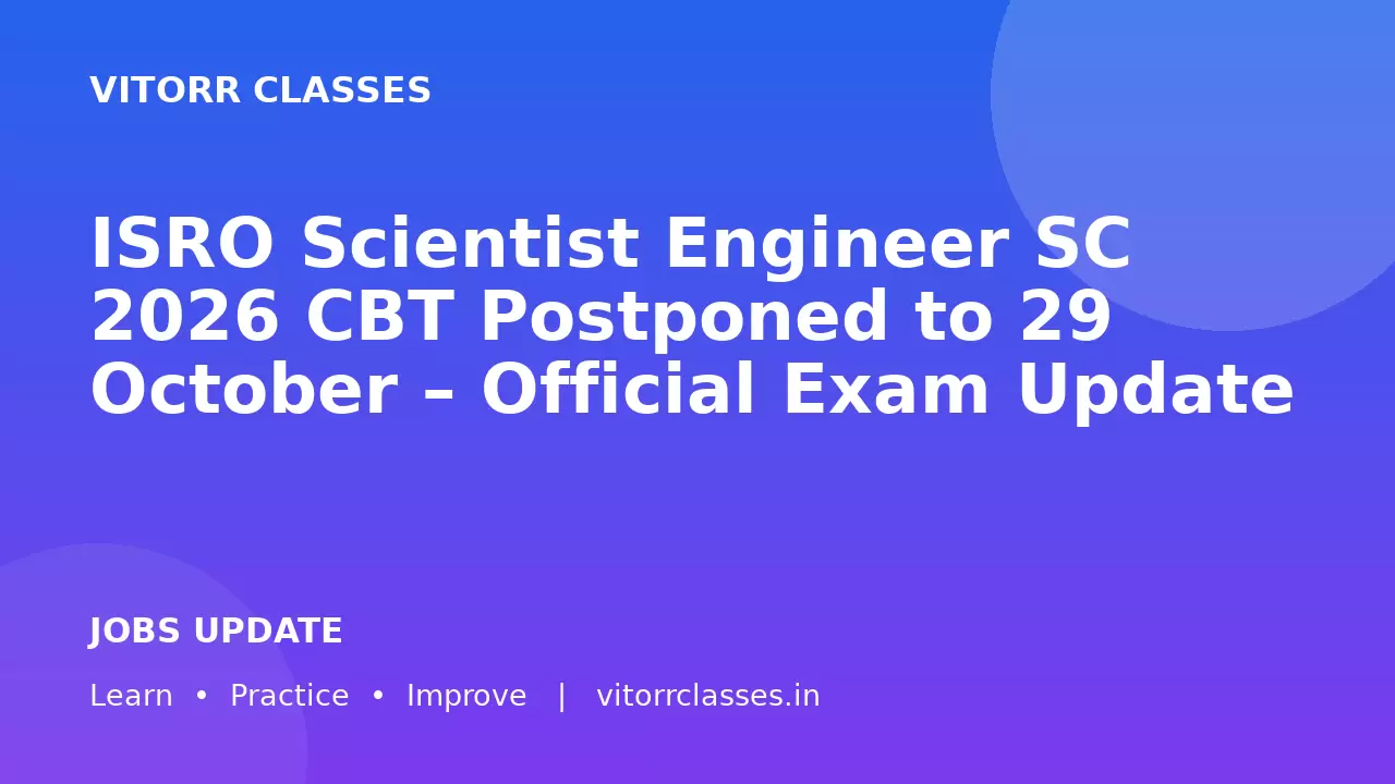 ISRO Scientist Engineer SC 2026 CBT Postponed to 29 October – Official Exam Update