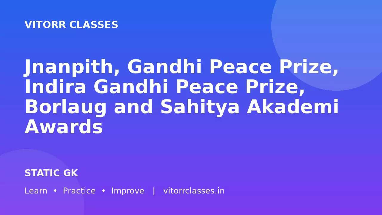 Jnanpith, Gandhi Peace Prize, Indira Gandhi Peace Prize, Borlaug and Sahitya Akademi Awards | भारतीय साहित्य एवं शांति पुरस्कार
