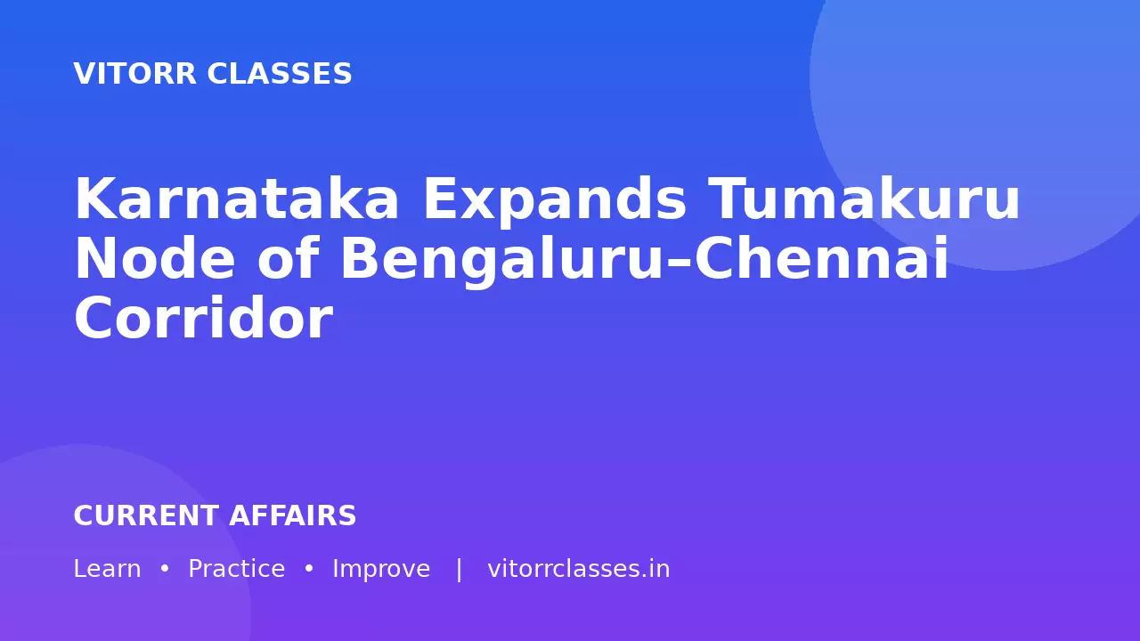 Karnataka Expands Tumakuru Node of Bengaluru–Chennai Corridor