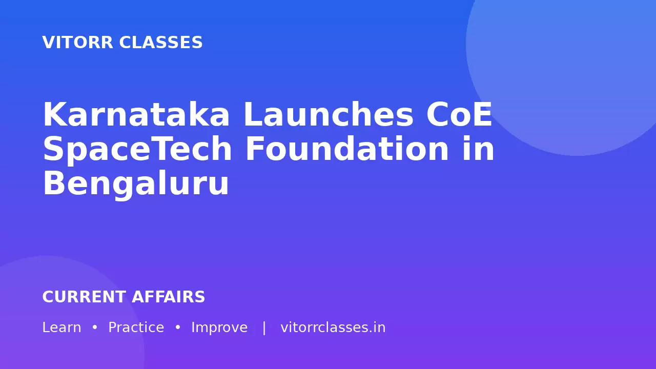 Karnataka Launches CoE SpaceTech Foundation in Bengaluru