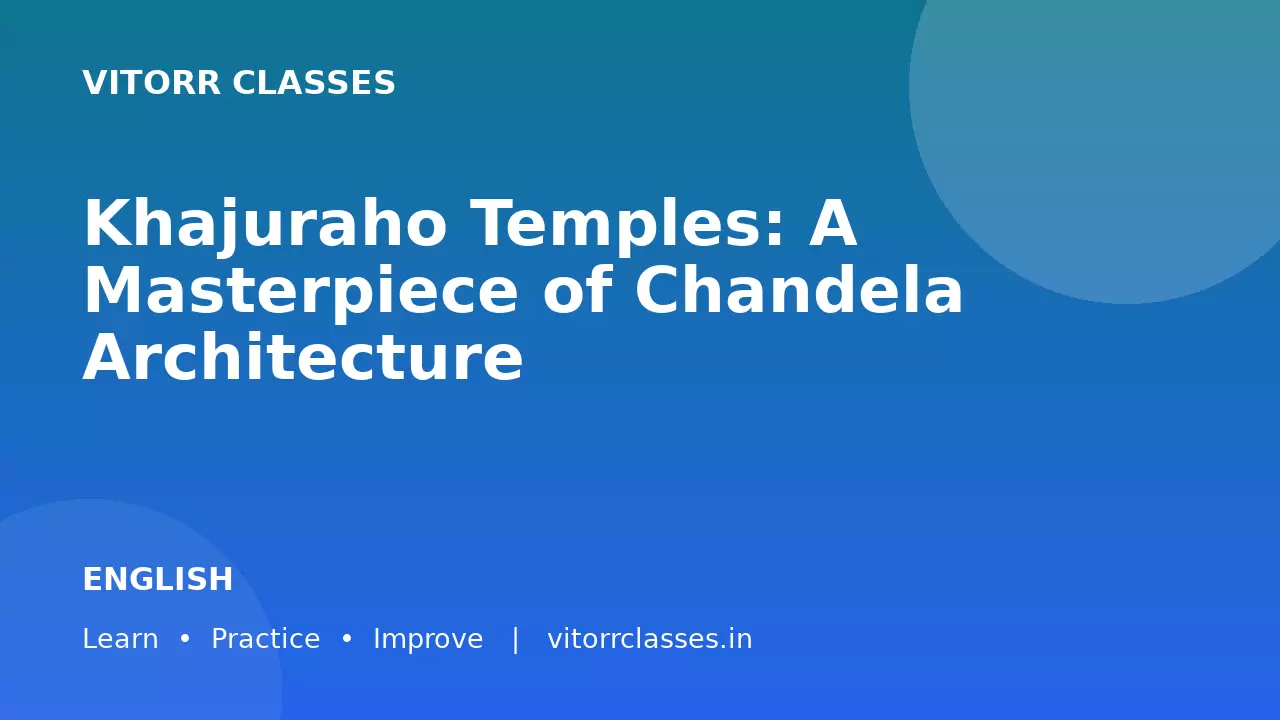 Khajuraho Temples: A Masterpiece of Chandela Architecture