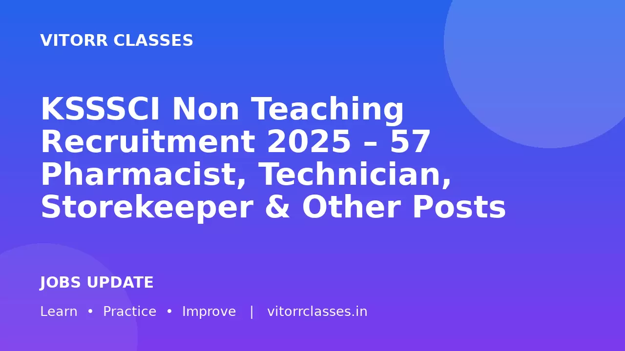 KSSSCI Non Teaching Recruitment 2025 – 57 Pharmacist, Technician, Storekeeper & Other Posts