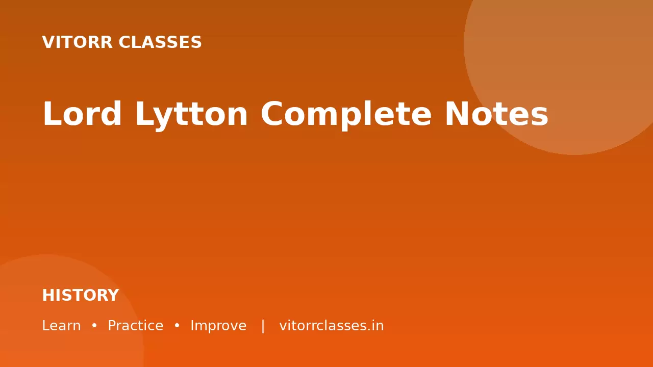 Lord Lytton Complete Notes | लॉर्ड लिटन सम्पूर्ण नोट्स