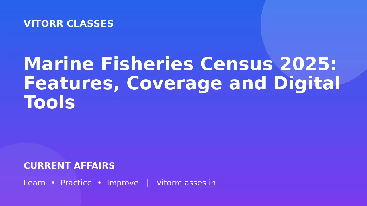 Marine Fisheries Census 2025: Features, Coverage and Digital Tools