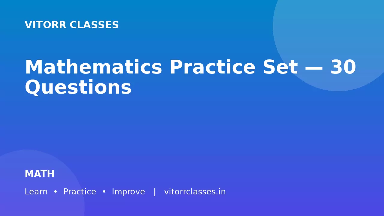 Mathematics Practice Set — 30 Questions गणित अभ्यास सेट — 30 प्रश्न